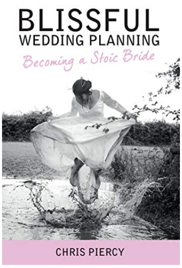 Blissful Wedding Planning: Becoming a Stoic Bride bookcover by Chris Piercy